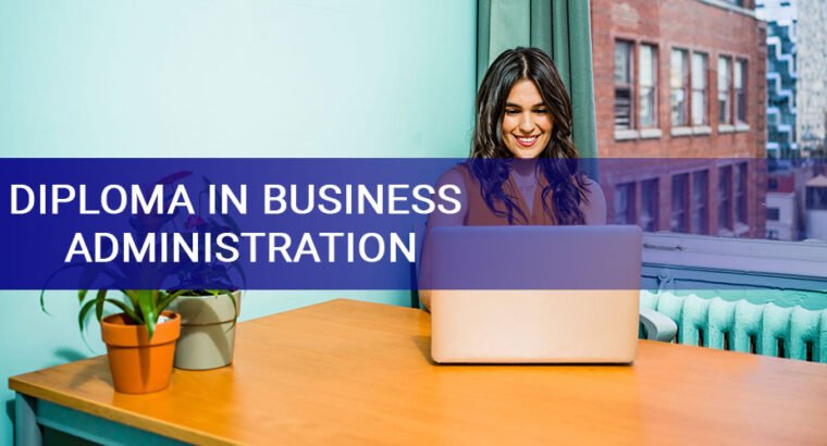DIPLOMA IN BUSINESS ADMINISTRATION