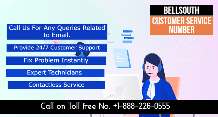 Feel Free to Reach us Call on BellSouth Customer service Number +1-888-226-0555