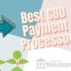 Looking for the best CBD Payment processor?