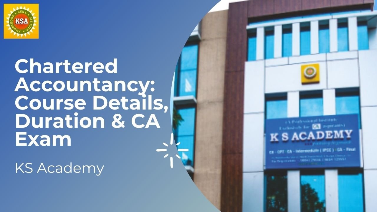 Chartered Accountancy: Course Details, Duration & CA Exam | KS Academy