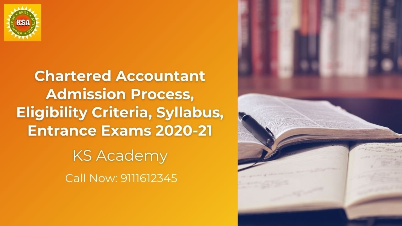Chartered Accountant Admission Process, Eligibility Criteria, Syllabus, Entrance Exams 2020-21