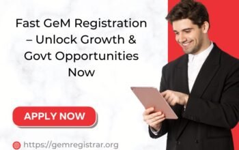 Fast GeM Registration – Unlock Growth & Govt Opportunities Now