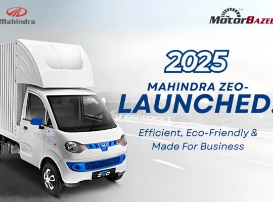 2025 MAHINDRA ZEO LAUNCHED: EFFICIENT, ECO-FRIENDLY & MADE FOR BUSINESS