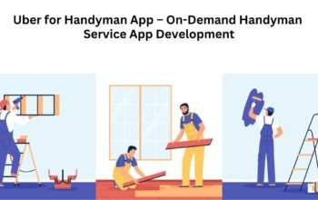 Uber for Handyman App – On-Demand Handyman Service App Development