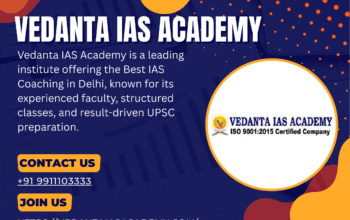 Best IAS Coaching in Delhi with Experienced Faculty – Vedanta IAS Academy
