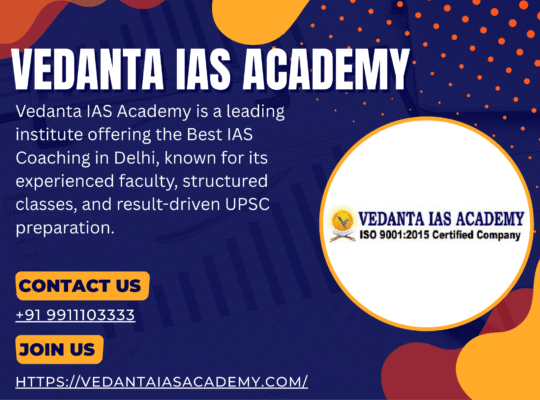 Best IAS Coaching in Delhi with Experienced Faculty – Vedanta IAS Academy