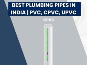 Best Pipe For Plumbing in India