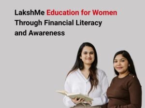 LakshMe: Education for Women Through Financial Literacy and Awareness