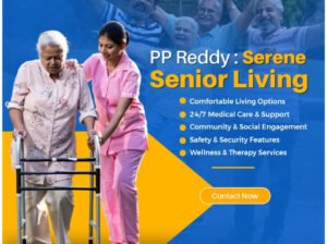Comfort And Care Of Assisted Living In Hyderabad | PP Reddy Retirement Homes