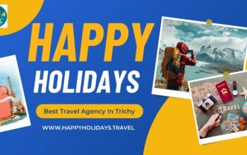 Happy Holidays – Best Travel Agency in Trichy for Complete Tour Solutions