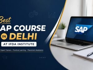 Best SAP Course in Delhi at IFDA Institute