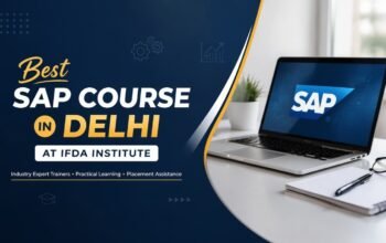 Best SAP Course in Delhi at IFDA Institute