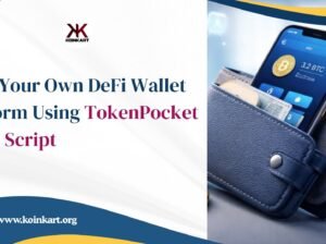 Start Your Own DeFi Wallet Platform Using TokenPocket Clone Script