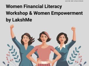Women Financial Literacy Workshop & Women Empowerment by LakshMe