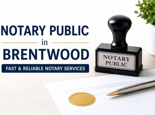 Affordable Notary Public in Brentwood | Legal Document Certification
