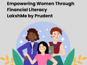 Empowering Women Through Financial Literacy | LakshMe by Prudent