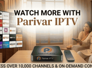 Flexible Entertainment Starts with Parivar IPTV
