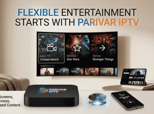 Flexible Entertainment Starts with Parivar IPTV