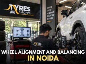 Wheel Alignment and Balancing in Noida | Same-Day Service – Tyres Shoppe